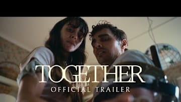 TOGETHER - Official Trailer - In Theaters July 30