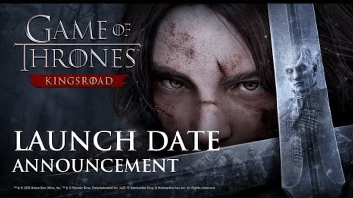 [Game of Thrones: Kingsroad] Launch Date Announcement