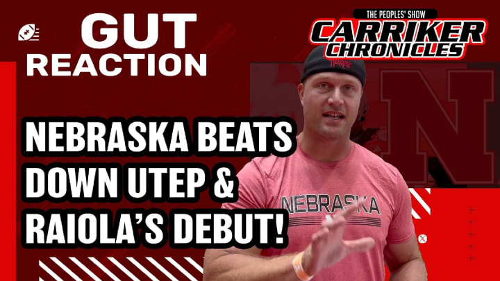 Adam Carriker's Gut Reaction: Nebraska Beats UTEP in Raiola's Debut