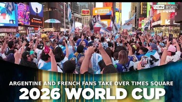 Argentine and French fans take over Times Square ahead of their World Cup debuts | beIN SPORTS USA