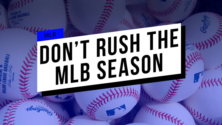 Don’t Rush the MLB Season