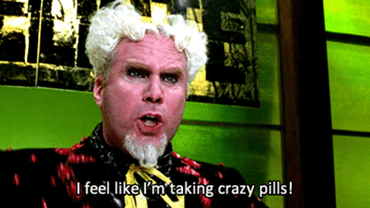 i-feel-like-im-taking-crazy-pills