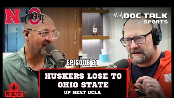 Husker Doc Talk Episode 31: Huskers Lose To Ohio State and Dr. Rob's Beef With The Special Teams