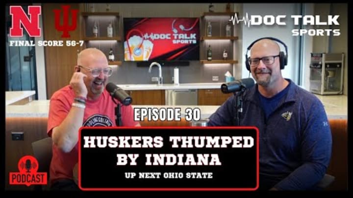 Husker Doc Talk Podcast : Episode 30 : Huskers THUMPED by Indiana Husker Doc Talk Podcast : Episode 30 : Huskers THUMPED by Indiana