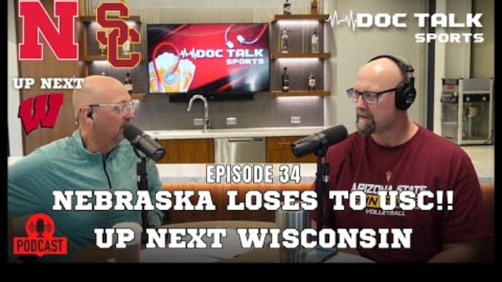 Husker Doc Talk Podcast : Episode 34 : Nebraska loses to USC!!