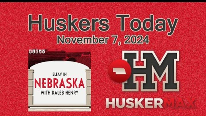 Huskers Today: November 7, 2024 Huskers Today: November 7, 2024