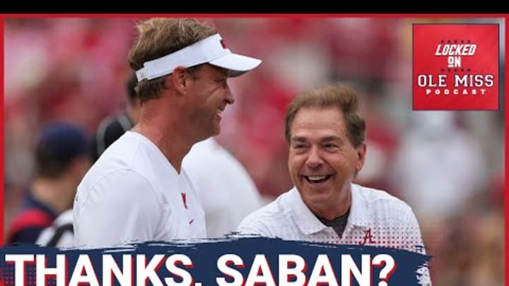 Nick Saban may be the reason that Ole Miss makes the playoffs | Ole Miss Rebels Podcast