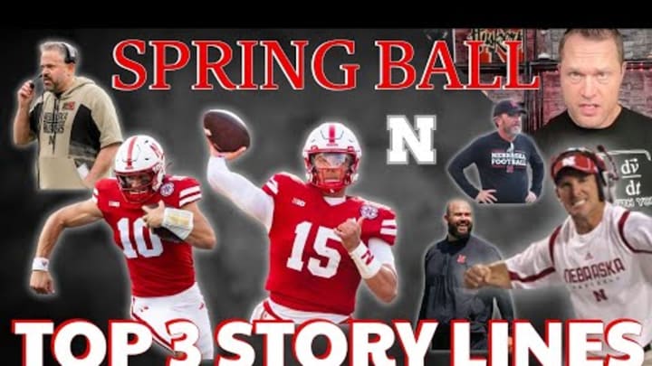 Top 3 Husker Spring Storylines: Dylan Raiola, Defensive QUESTIONS, The TRENCHES & Brand NEW Coaches!