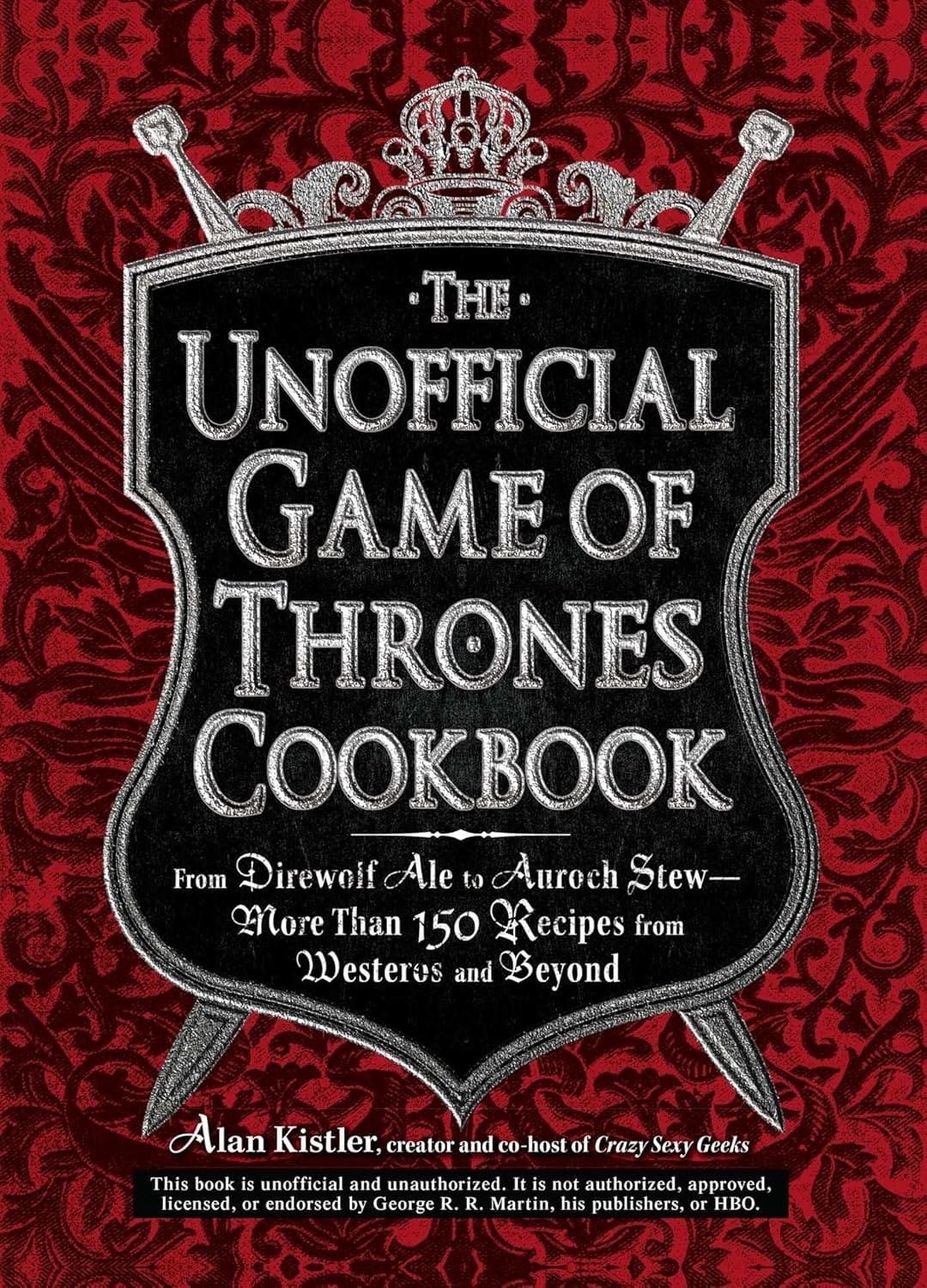 The Unofficial Game of Thrones Cookbook by Alan Kistler