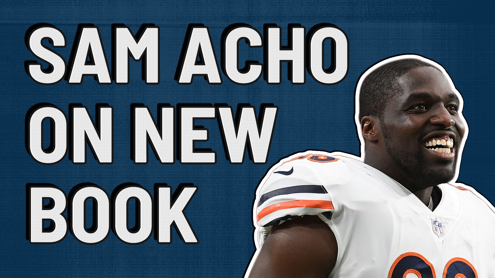Sam Acho Talks the Bears, his New Book & Social Justice in the NFL