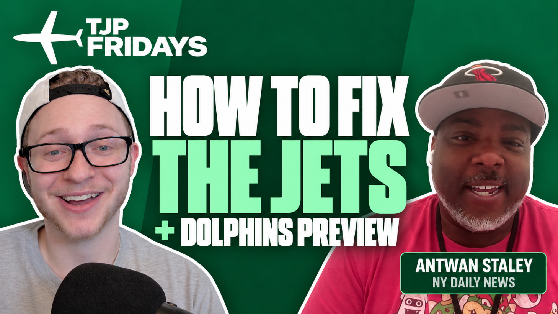 How to FIX the Jets + Dolphins Preview with Antwan Staley (TJP Fridays)