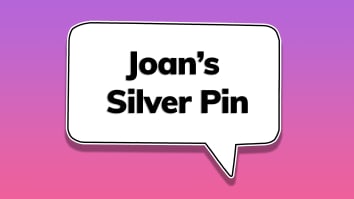 Joan’s Silver Pin.