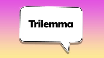 Trilemma.