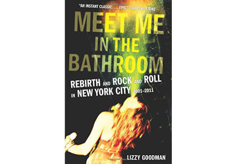 'Meet Me in the Bathroom: Rebirth and Rock and Roll in New York City'