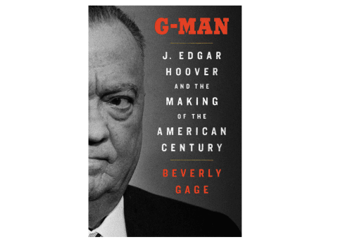 'G-Man: J. Edgar Hoover and the Making of the American Century' by Beverly Gage