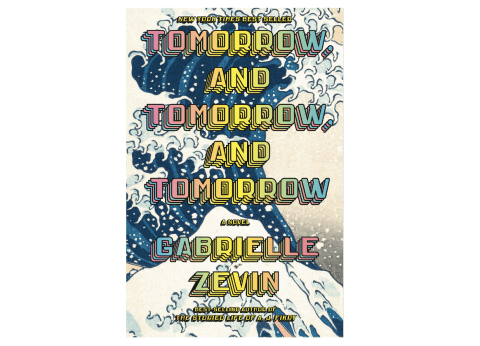 'Tomorrow, and Tomorrow, and Tomorrow: A Novel' by Gabrielle Zevin