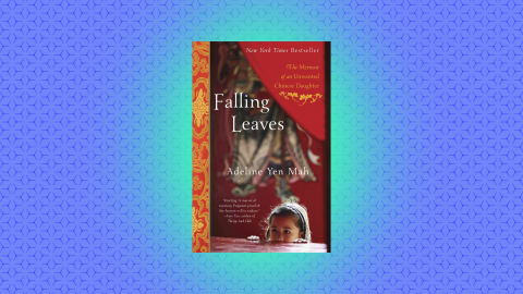 "Falling Leaves: The Memoir of an Unwanted Chinese Daughter" by Adeline Yen Mah