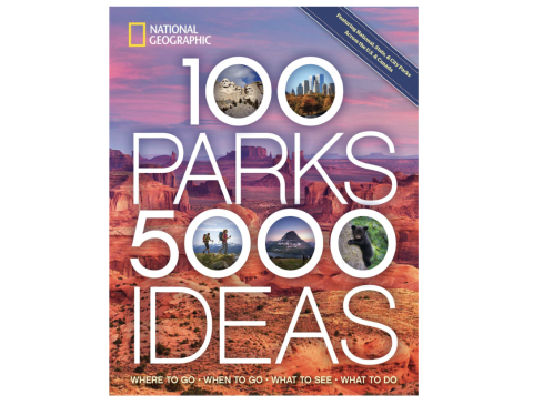 "100 Parks, 5,000 Ideas: Where to Go, When to Go, What to See, What to Do" by Joe Yogerst 