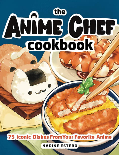 "The Anime Chef Cookbook" by Nadine Estero