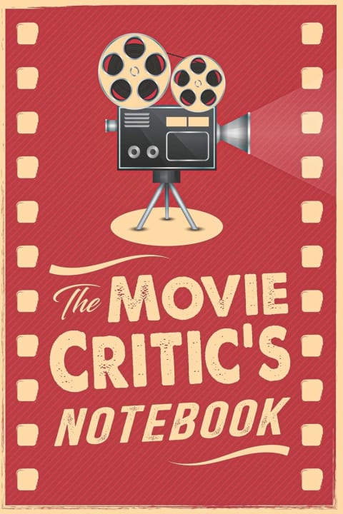 The Movie Critic’s Notebook