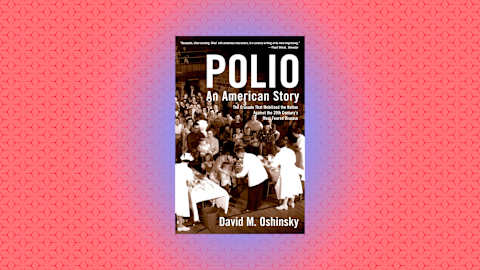 "Polio: An American Story" by David M. Oshinky