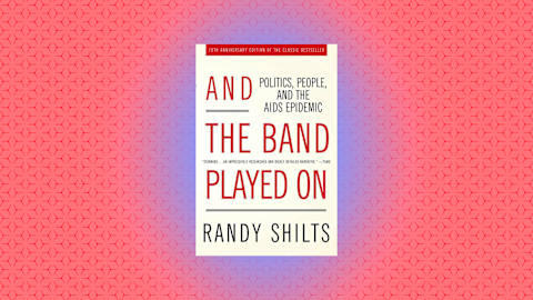 "And the Band Played On: Politics, People, and the AIDS Epidemic, 20th-Anniversary Edition" by Randy Shilts