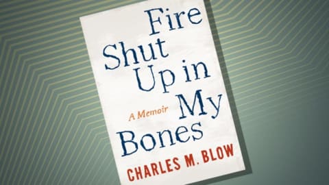 The cover of 'Fire Shut Up in My Bones' by Charles M. Blow