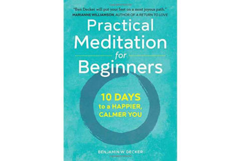 'Practical Meditation for Beginners: 10 Days to a Happier, Calmer You' by Benjamin W. Decker