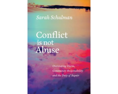 "Conflict Is Not Abuse" by Sarah Schulman